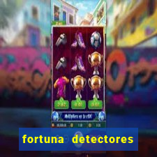 fortuna detectores de metal